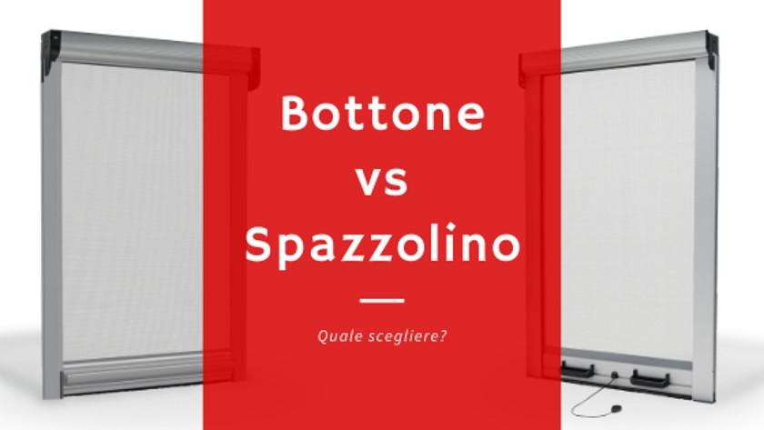 Zanzariere con bottone vs spazzolino quale scegliere